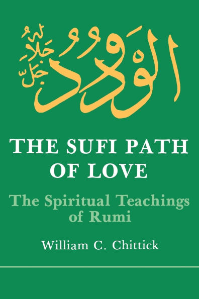 The Sufi Path of Love: The Spiritual Teachings of Rumi
