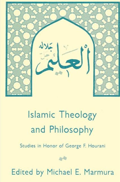 Islamic Theology and Philosophy: Studies in Honor of George F. Hourani