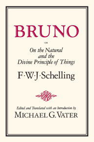 Title: Bruno, or On the Natural and Divine Principle of Things, Author: F. W. J. Schelling