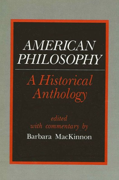 American Philosophy: A Historical Anthology / Edition 1