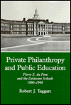 Title: Private Philanthropy and Public Education: Pierre S. Du Pont and the Delaware Schools, 1890-1940, Author: Robert J. Taggart