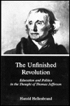 The Unfinished Revolution: Education and Politics in the Thought of Thomas Jefferson