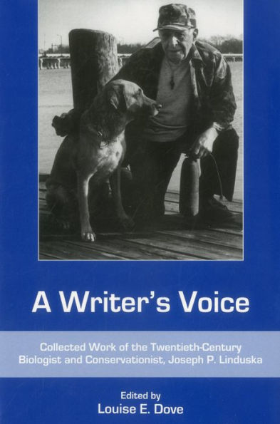 A Writer's Voice: Collected Work of the Twentieth-century Biologist and Conservationist, Joseph P. Linduska