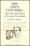 His Own Counsel: The Life and Times of Lyman Trumbull