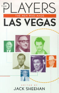 Title: The Players: The Men Who Made Las Vegas, Author: Jack Sheehan