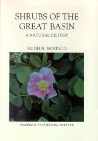Title: Shrubs Of The Great Basin: A Natural History, Author: Hugh N. Mozingo