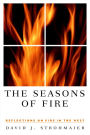 The Seasons Of Fire: Reflections On Fire In The West