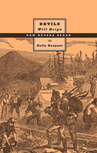 Title: Devils Will Reign: How Nevada Began, Author: Sally Zanjani