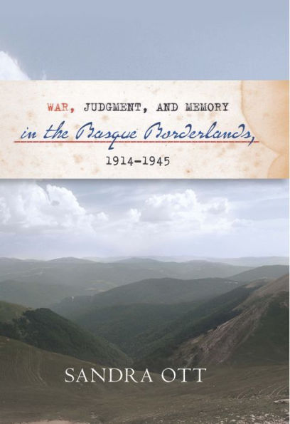 War, Judgment, and Memory in the Basque Borderlands, 1914-1945