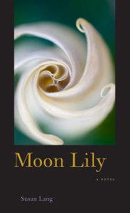 Title: Moon Lily: (a novel), Author: Susan Lang