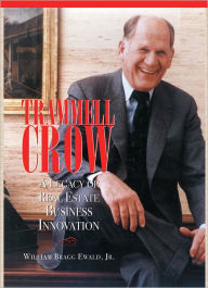 Title: Trammell Crow: A Legacy in Real Estate Innovation, Author: Jr. Ewald