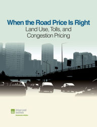 Title: When the Road Price Is Right: Land Use, Tolls, and Congestion Pricing, Author: Sarah Jo Peterson