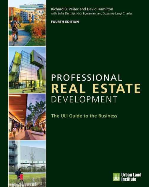 Professional Real Estate Development The ULI Guide to the Business by