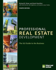 Title: Professional Real Estate Development: The ULI Guide to the Business, Author: Richard B. Peiser PhD