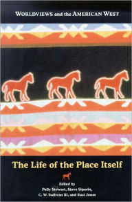 Title: Worldviews And The American West: The Life of the Place Itself, Author: Polly Stewart