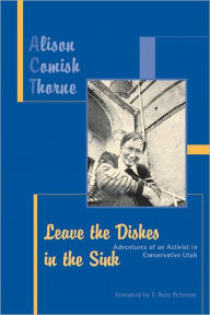 Title: Leave The Dishes In The Sink, Author: Alison Thorne