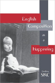 Title: English Composition As A Happening, Author: Geoffrey Sirc