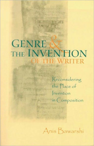 Genre And The Invention Of The Writer: Reconsidering the Place of Invention in Composition