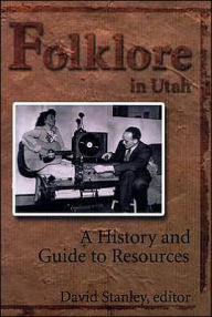 Title: Folklore in Utah: A History and Guide to Resources, Author: David Stanley