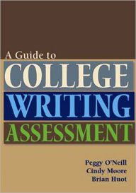 Title: Guide to College Writing Assessment, Author: Peggy O'Neill