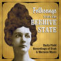Folksongs from the Beehive State: Early Field Recordings of Utah and Mormon Music