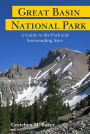Great Basin National Park: A Guide to the Park and Surrounding Area