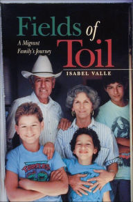 Title: Fields of Toil: A Migrant Family's Journey, Author: Isabel Valle