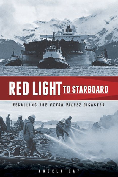 Red Light to Starboard: Recalling the Exxon Valdez Disaster