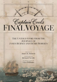 Title: Captain Cook's Final Voyage: The Untold Story from the Journals of James Burney and Henry Roberts, Author: James K. Barnett