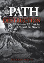 In the Path of Destruction: Eyewitness Chronicles of Mount St. Helens