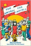 Title: Too Smart for Trouble, Author: Sharon Scott