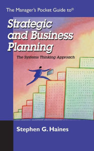 Title: The Manager's Pocket Guide to Strategic and Business Planning: The Systems Thinking Approach, Author: Stephen G Haines