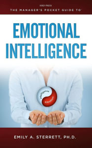 Title: The Manager's Pocket Guide to Emotional Intelligence / Edition 1, Author: Emily a Sterrett Ph D