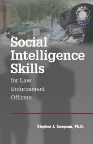 Title: Social Intelligence Skills for Law Enforcement Officers, Author: John D Blakeman Ed D
