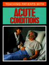 Teaching Patients with Acute Conditions / Edition 1