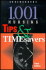 1,001 Nursing Tips and Timesavers: Quick and Easy Tips for Improving Patient Care / Edition 3