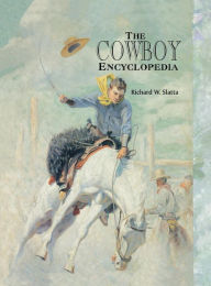 Title: The Cowboy Encyclopedia, Author: Richard W. Slatta