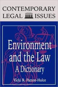 Title: Environment and the Law: A Dictionary, Author: Alexandria R. Omikami