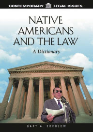 Title: Native Americans and the Law: A Dictionary, Author: Gary Sokolow