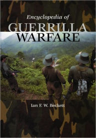 Title: Encyclopedia of Guerrilla Warfare, Author: Ian F.W. Beckett