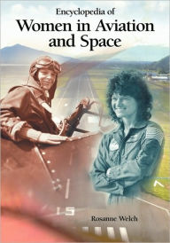 Title: Encyclopedia of Women in Aviation and Space, Author: Rosanne Welch