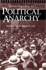 Title: Encyclopedia of Political Anarchy, Author: Kathlyn Gay