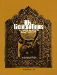 Title: My Generations: A Course in Jewish Family History, Author: Behrman House