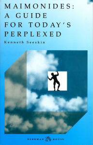 Title: Maimonides: Guide for Today's Perplexed / Edition 1, Author: Kenneth Seeskin