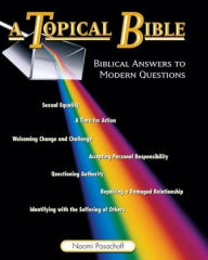 Title: Topical Bible: Bible Answers to Modern Questions, Author: Naomi E. Pasachoff