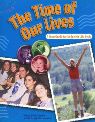 Title: Time of Our Lives: A Teen Guide to the Jewish Life Cycle, Author: Nina Beth Cardin