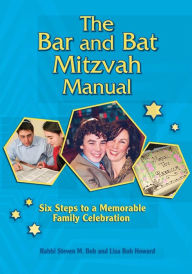 Title: The Bar and Bat Mitzvah Manual: Six Steps to a Meaningful Family Celebration, Author: Steven M. Bob