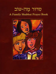 Title: Siddur Mah Tov (Reform): A Family Shabbat Prayer Book, Author: Behrman House
