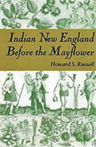 Title: Indian New England Before the Mayflower / Edition 1, Author: Howard S. Russell