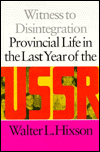 Witness to Disintegration: Provincial Life in the Last Year of the USSR